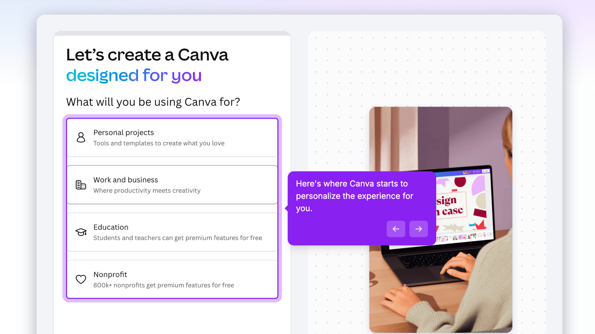 The use-case question — Personal, Work, Education, or Nonprofit — takes two seconds, doesn't delay dashboard access, and lets Canva tailor template suggestions without requiring a tour to explain the personalization.