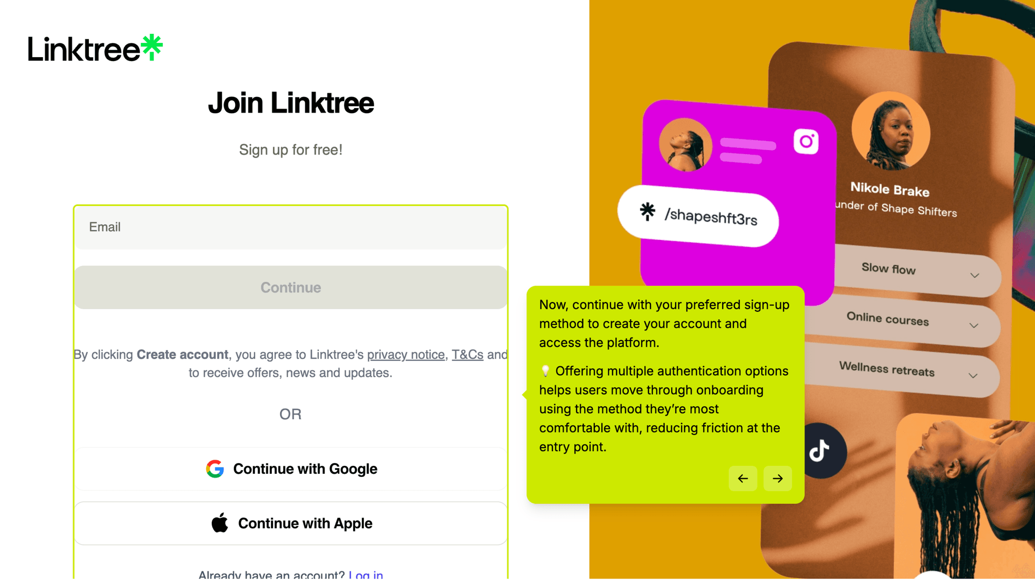 Not everyone has the right email address on hand, or wants to create a new password right at that moment, and Linktree doesn't force the issue.