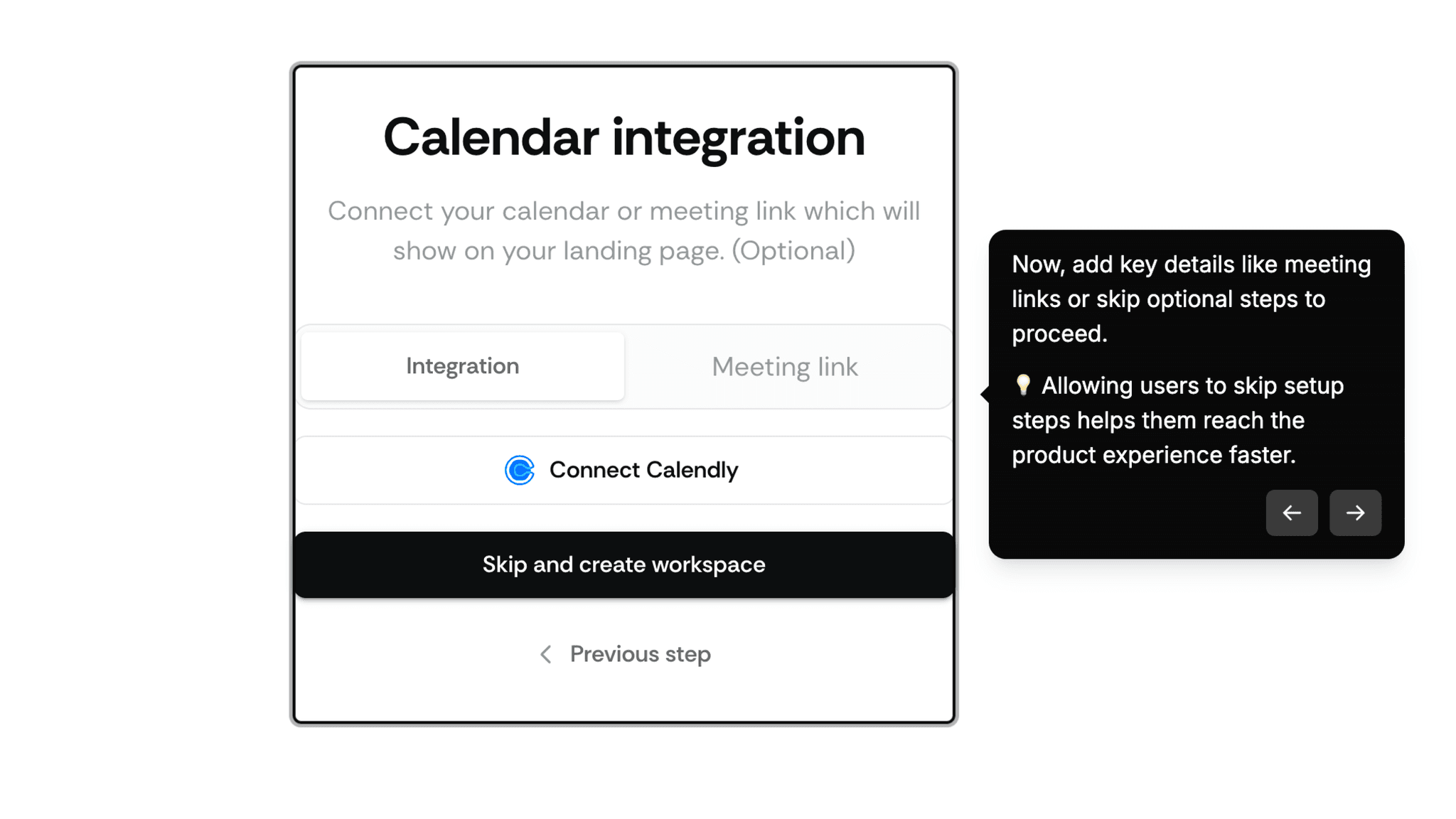 Optional steps like adding meeting links are clearly surfaced and skippable, and the product doesn't gate forward progress behind them.