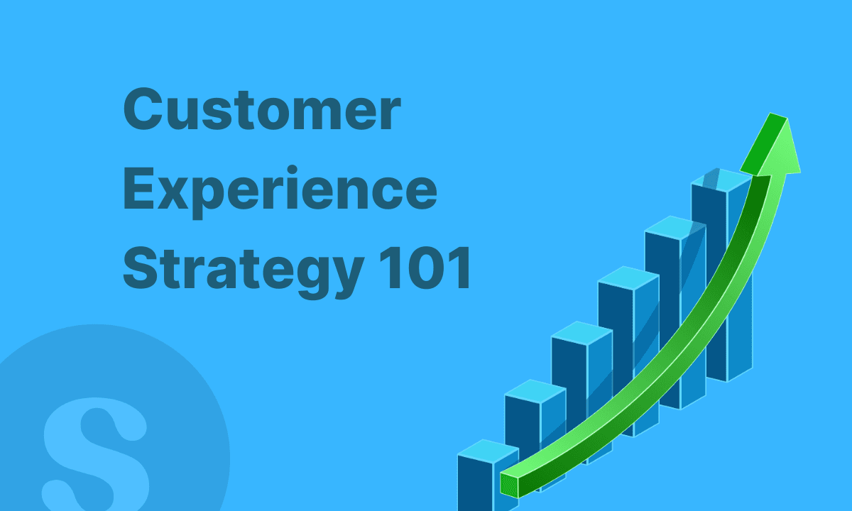 How to Build a Customer Experience (CX) Strategy