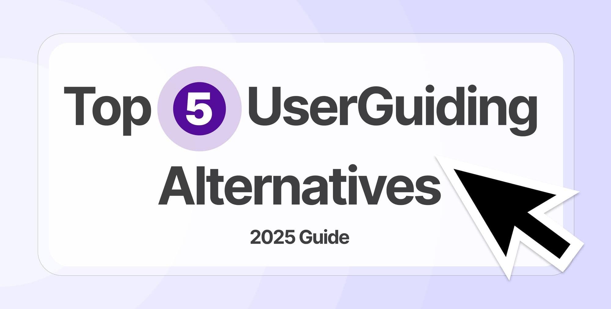 Top 5 UserGuiding Alternatives for Better User Onboarding