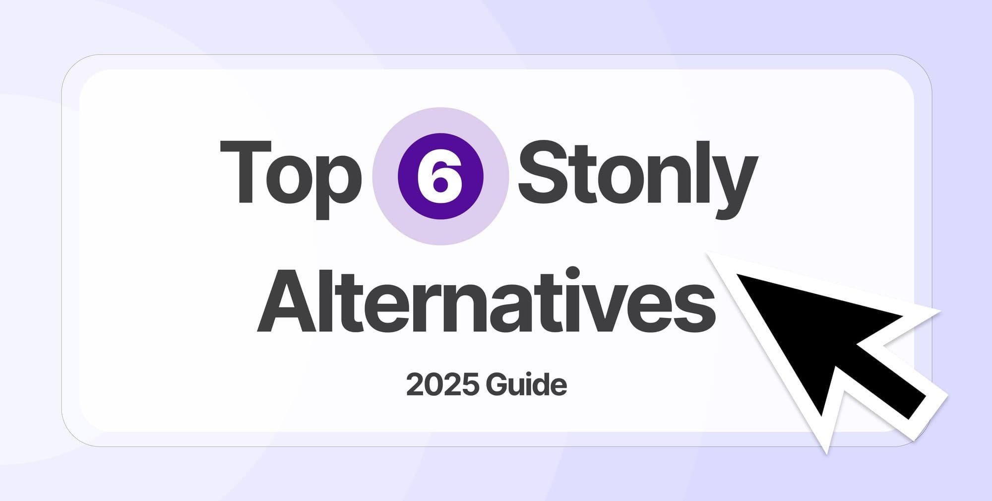 Top 6 Stonly Alternatives & Competitors (2025 Guide)