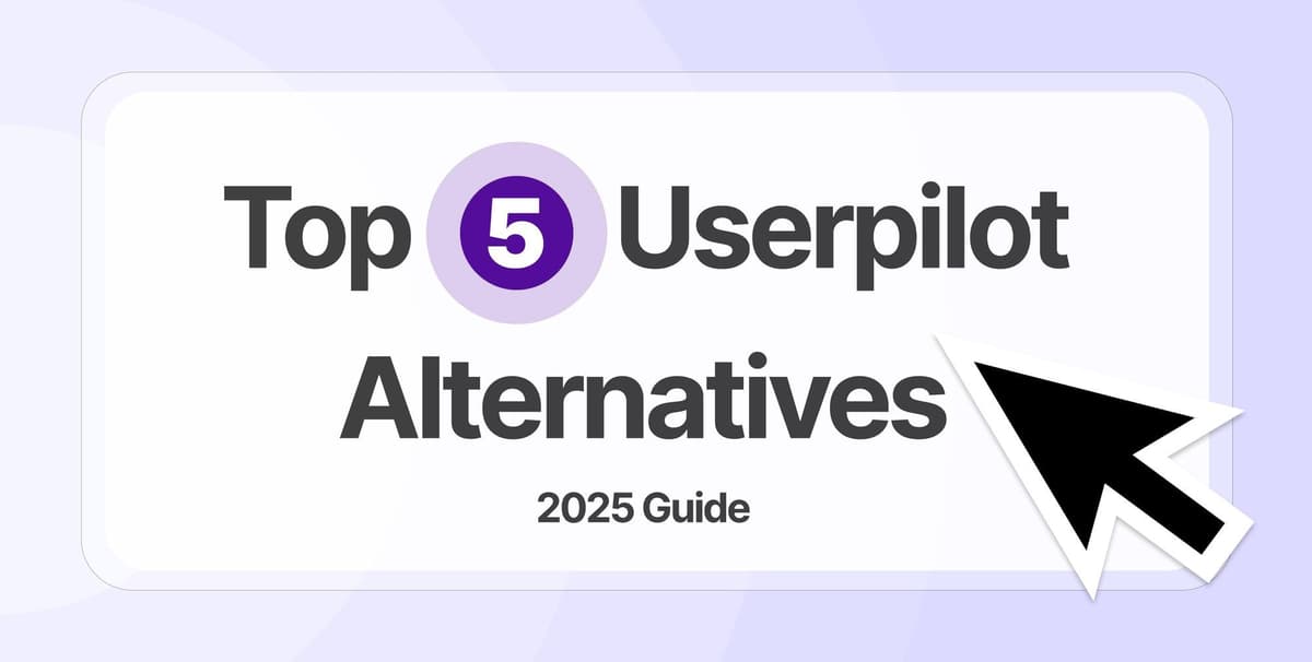 Top 5 Userpilot Alternatives Worth Checking Out