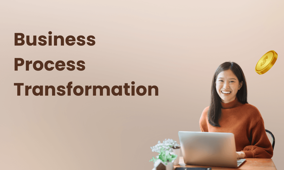 Business Process Transformation: A Complete Guide
