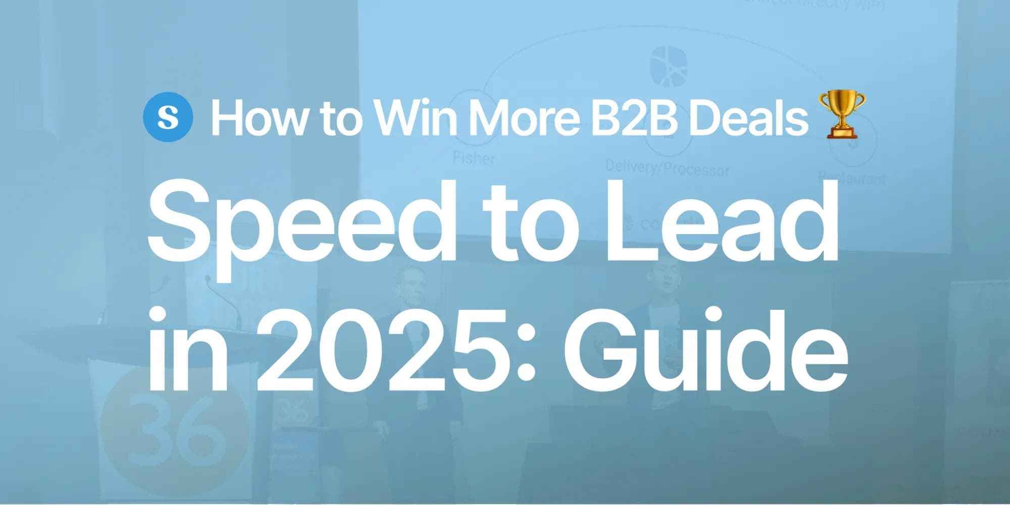 Speed to Lead in 2025: How to Win More B2B Deals 🏆