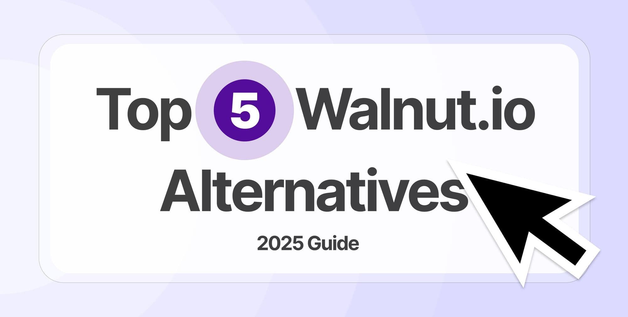 Top 5 Walnut.io Alternatives & Competitors (2025 Guide)