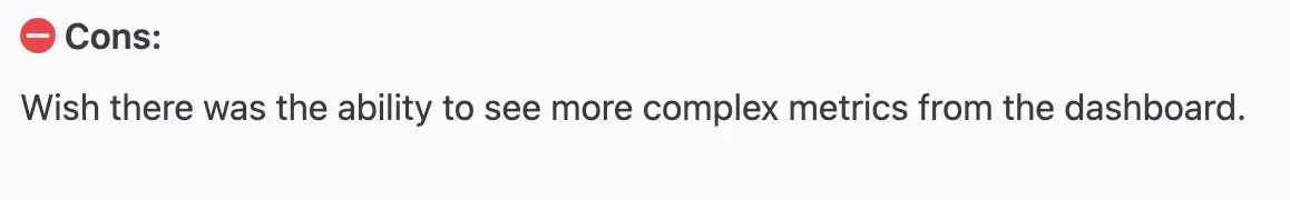 Brief user feedback labeled "Cons" expressing a desire for more complex metrics functionality in dashboard.