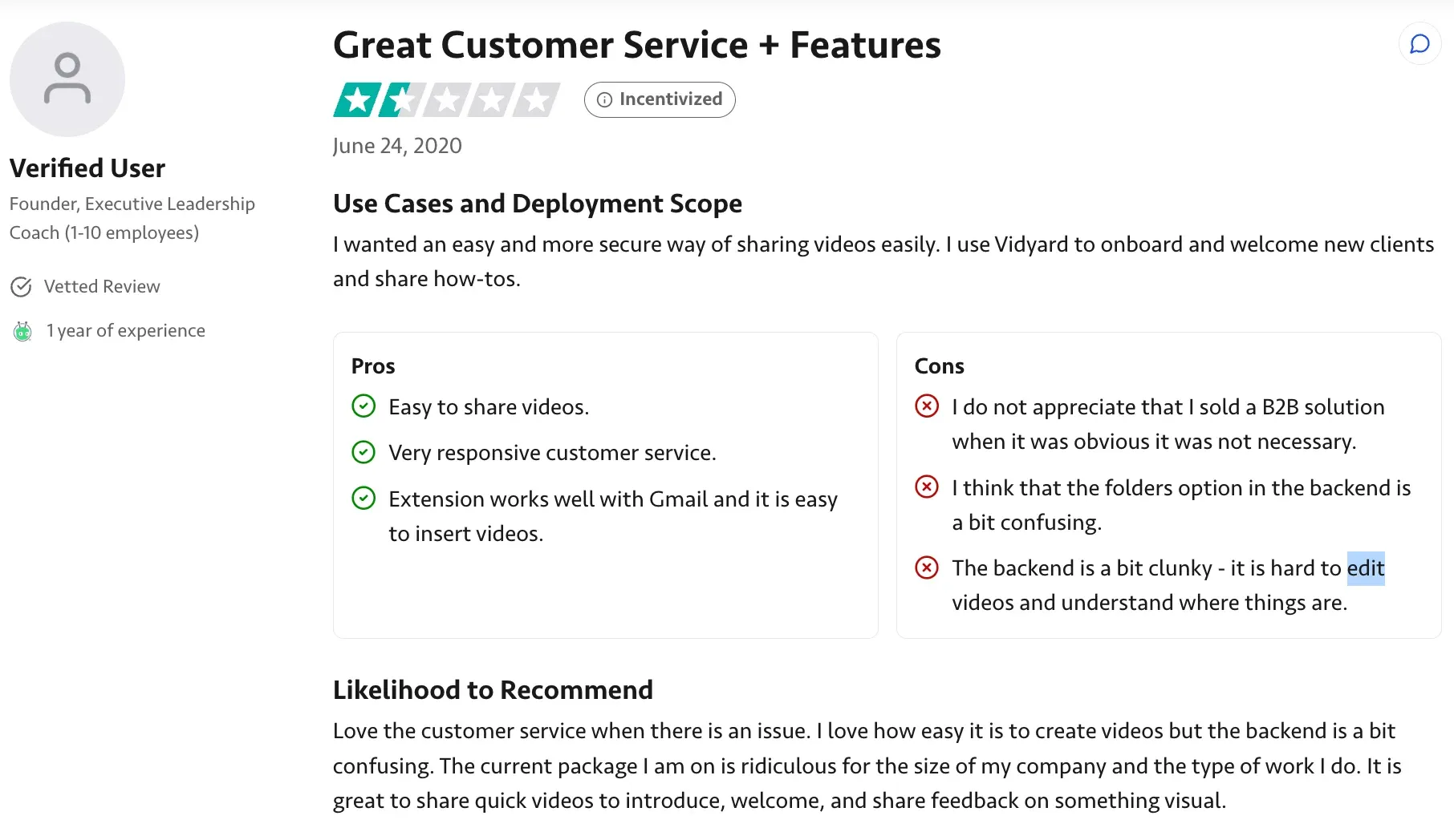 As per TrustRadius, Vidyard users appreciate all the bells and whistles but sometimes find the editing interface clunky