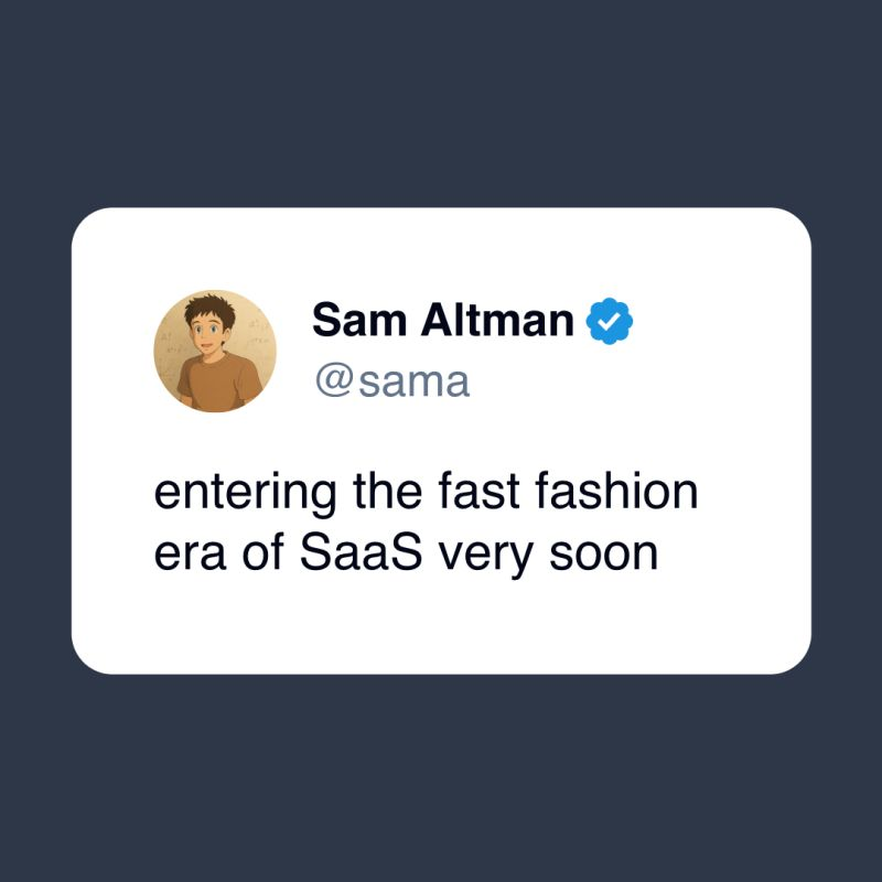 Sam Altman The fast fashion era of SaaS