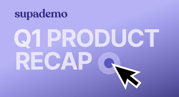 Q1 Supademo Feature Recap