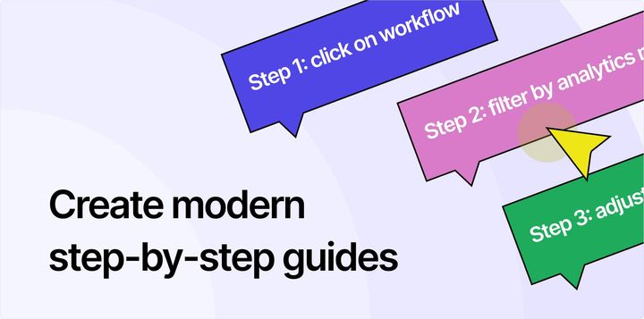 How to Create Modern Step-by-Step Guides for Your Product in Minutes